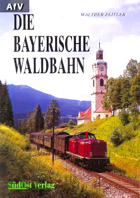 Die Bayerische Waldbahn 3. Aufl. 1997