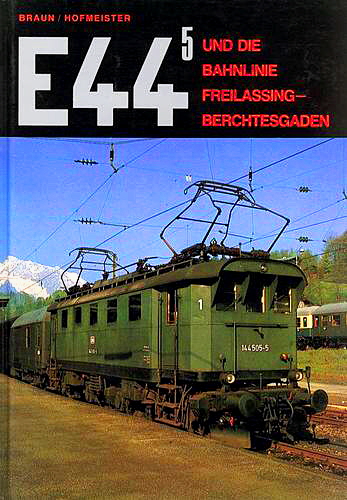 E 44.5 und dei Bahnlinie Freilasing Berchtesgaden